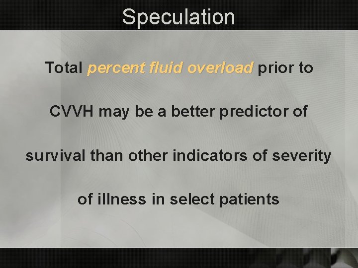 Speculation Total percent fluid overload prior to CVVH may be a better predictor of