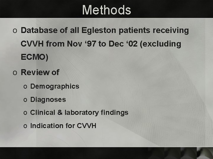 Methods o Database of all Egleston patients receiving CVVH from Nov ‘ 97 to