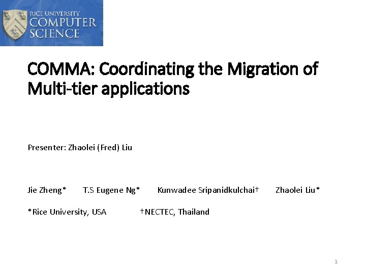 COMMA: Coordinating the Migration of Multi-tier applications Presenter: Zhaolei (Fred) Liu Jie Zheng* T.