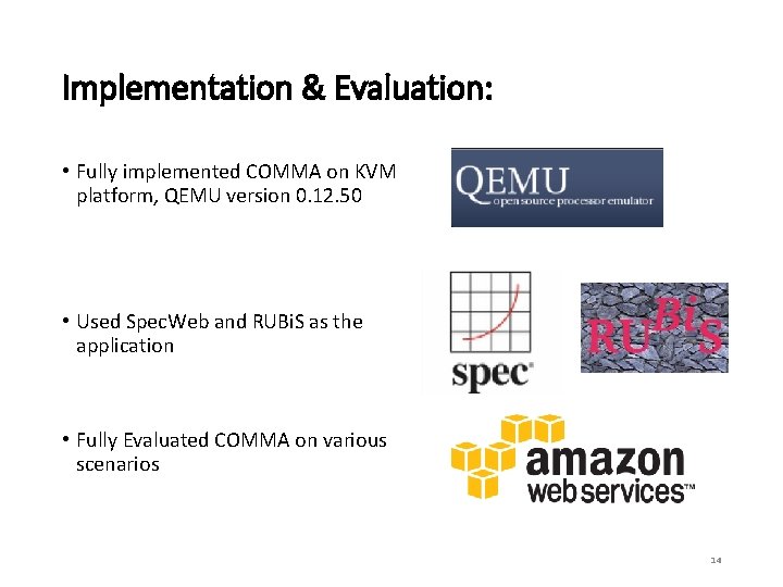 Implementation & Evaluation: • Fully implemented COMMA on KVM platform, QEMU version 0. 12.