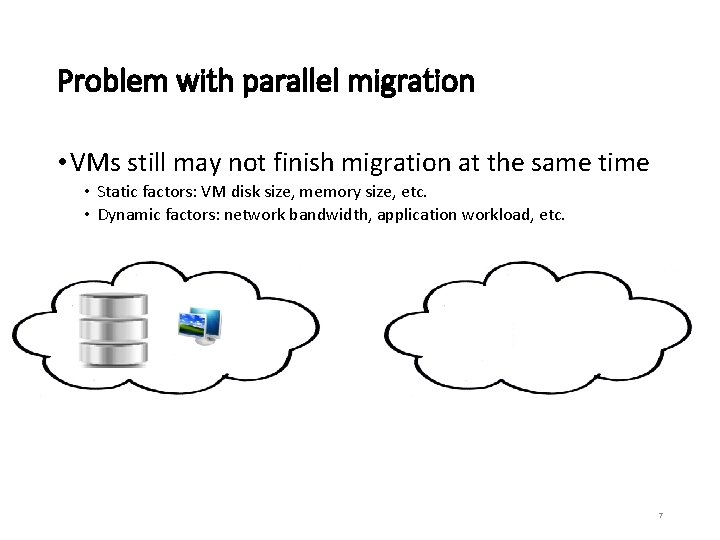 Problem with parallel migration • VMs still may not finish migration at the same