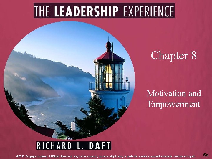 Chapter 8 Motivation and Empowerment © 2015 Cengage Learning. All Rights Reserved. May not