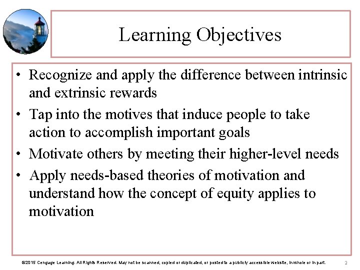Learning Objectives • Recognize and apply the difference between intrinsic and extrinsic rewards •