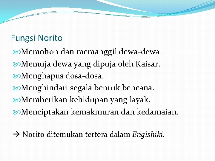 Fungsi Norito Memohon dan memanggil dewa-dewa. Memuja dewa yang dipuja oleh Kaisar. Menghapus dosa-dosa.