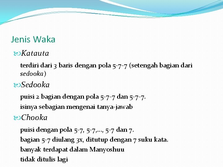 Jenis Waka Katauta terdiri dari 3 baris dengan pola 5 -7 -7 (setengah bagian