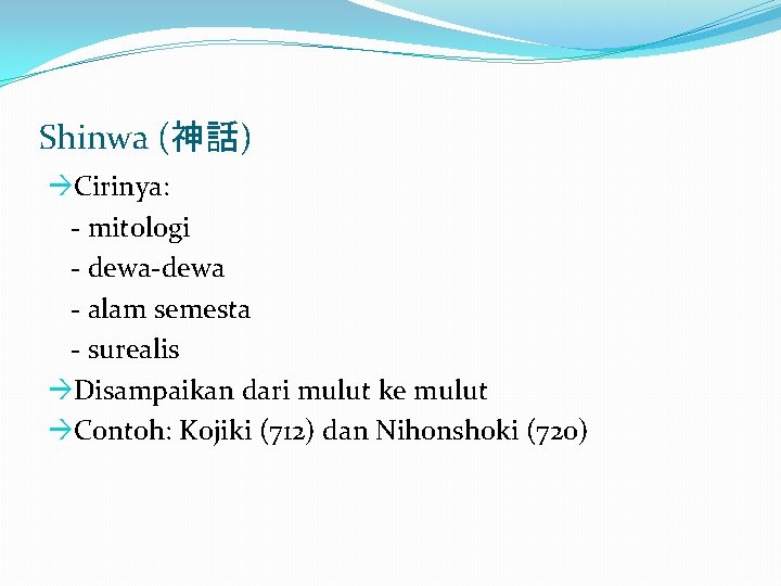 Shinwa (神話) Cirinya: - mitologi - dewa-dewa - alam semesta - surealis Disampaikan dari