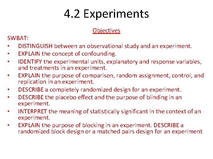 4. 2 Experiments Objectives SWBAT: • DISTINGUISH between an observational study and an experiment.