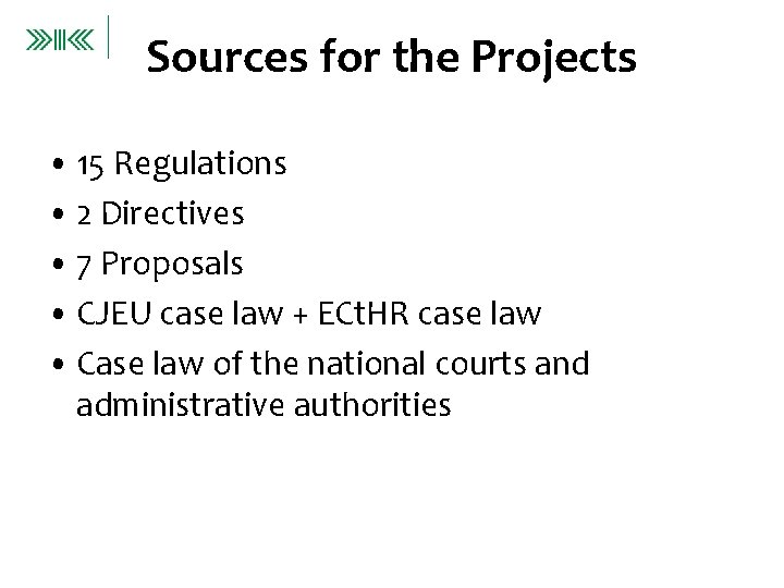 Sources for the Projects • 15 Regulations • 2 Directives • 7 Proposals •