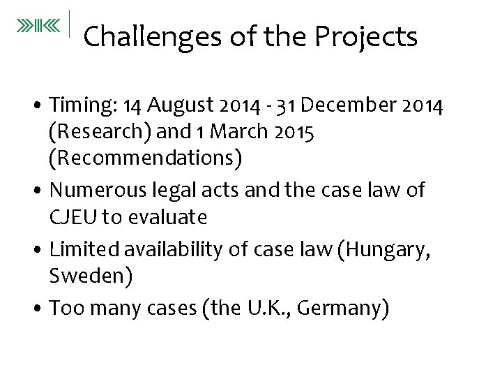 Challenges of the Projects • Timing: 14 August 2014 - 31 December 2014 (Research)