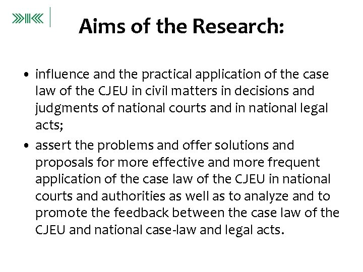 Aims of the Research: • influence and the practical application of the case law