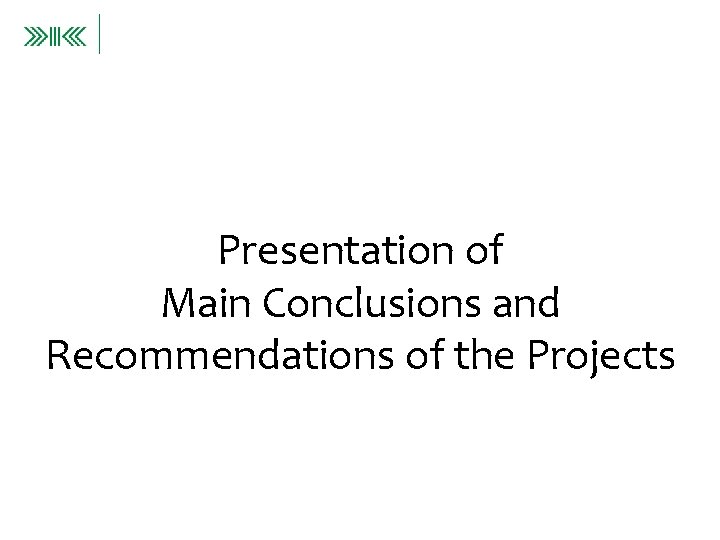 Presentation of Main Conclusions and Recommendations of the Projects 