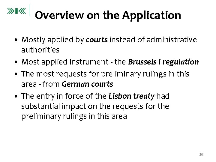 Overview on the Application • Mostly applied by courts instead of administrative authorities •