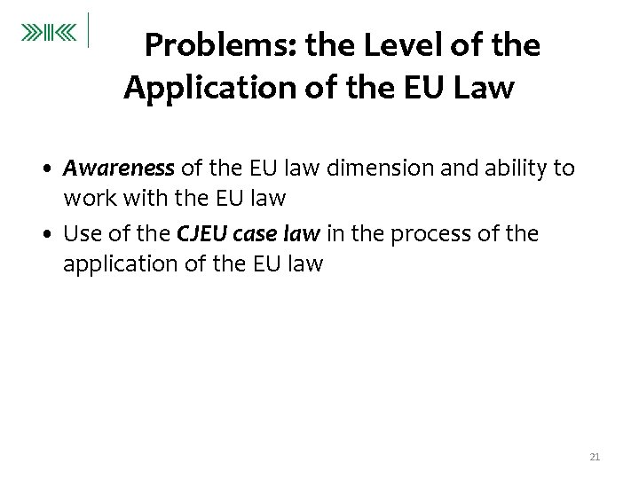 Problems: the Level of the Application of the EU Law • Awareness of the