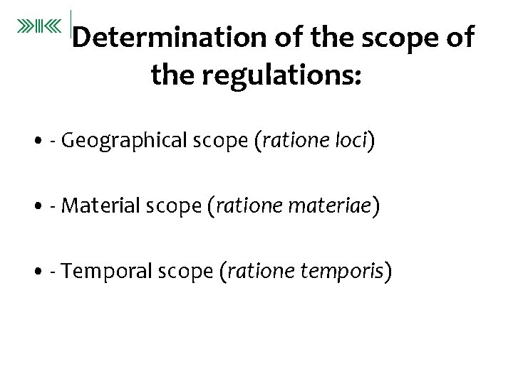 Determination of the scope of the regulations: • - Geographical scope (ratione loci) •
