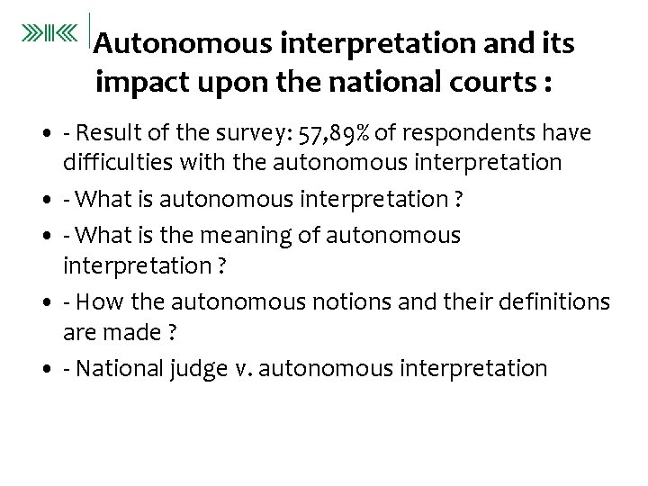 Autonomous interpretation and its impact upon the national courts : • - Result of