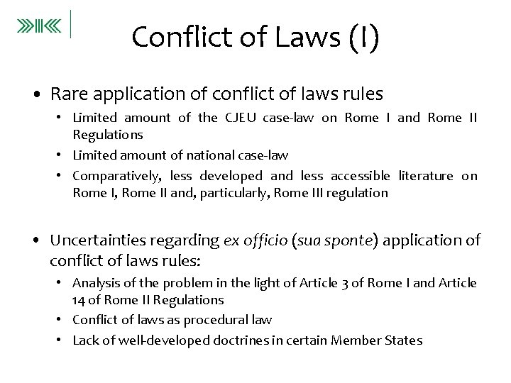 Conflict of Laws (I) • Rare application of conflict of laws rules • Limited