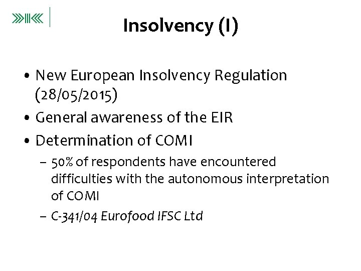 Insolvency (I) • New European Insolvency Regulation (28/05/2015) • General awareness of the EIR
