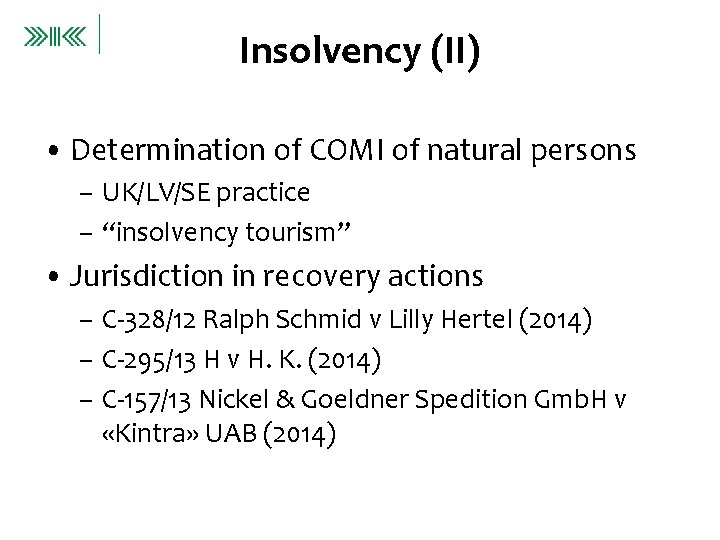 Insolvency (II) • Determination of COMI of natural persons – UK/LV/SE practice – “insolvency