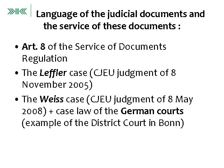 Language of the judicial documents and the service of these documents : • Art.