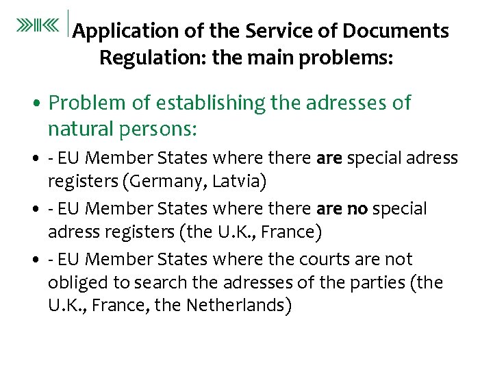 Application of the Service of Documents Regulation: the main problems: • Problem of establishing