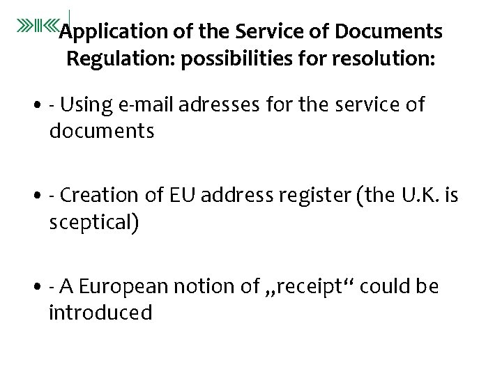 Application of the Service of Documents Regulation: possibilities for resolution: • - Using e-mail