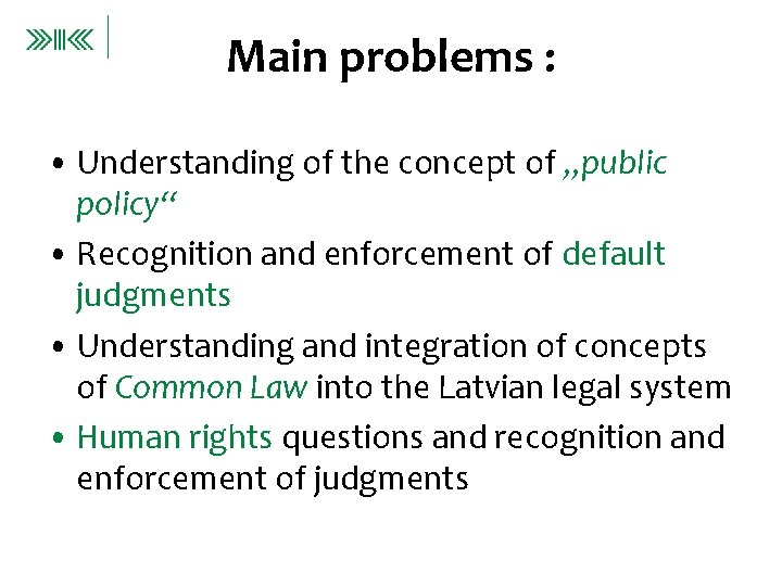 Main problems : • Understanding of the concept of „public policy“ • Recognition and
