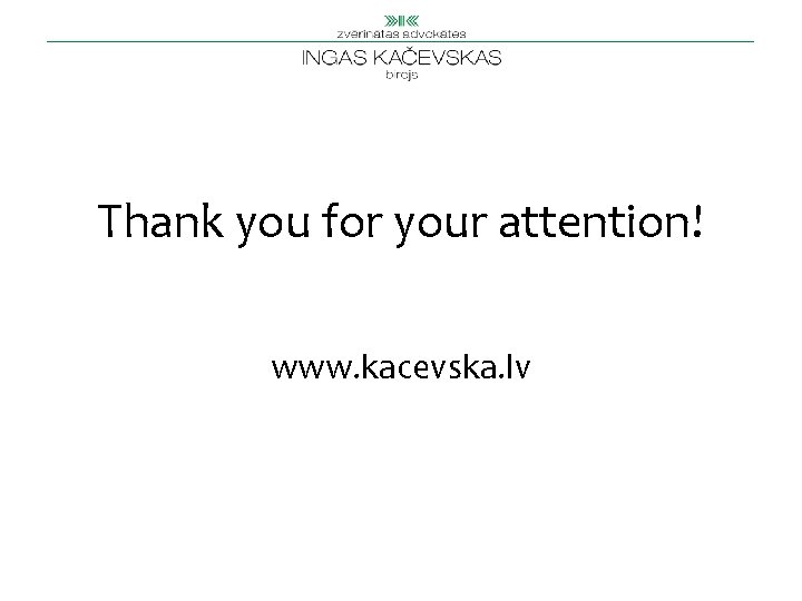 Thank you for your attention! www. kacevska. lv 