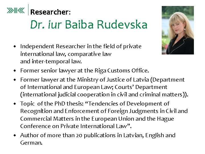 Researcher: Dr. iur Baiba Rudevska • Independent Researcher in the field of private international