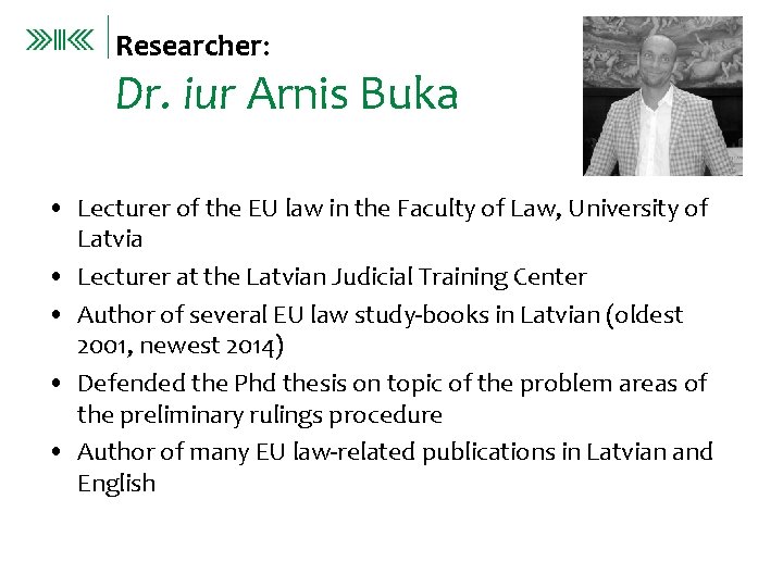 Researcher: Dr. iur Arnis Buka • Lecturer of the EU law in the Faculty