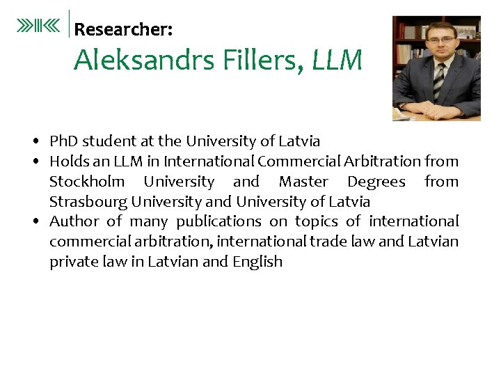 Researcher: Aleksandrs Fillers, LLM • Ph. D student at the University of Latvia •