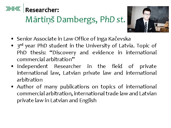 Researcher: Mārtiņš Dambergs, Ph. D st. • Senior Associate in Law Office of Inga