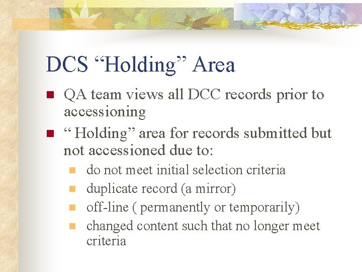 DCS “Holding” Area n n QA team views all DCC records prior to accessioning