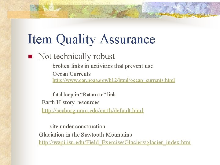 Item Quality Assurance n Not technically robust broken links in activities that prevent use