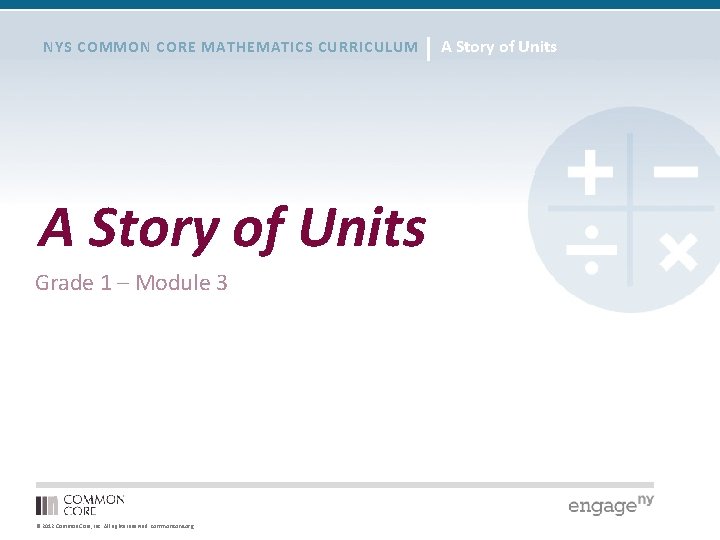 NYS COMMON CORE MATHEMATICS CURRICULUM A Story of Units Grade 1 – Module 3