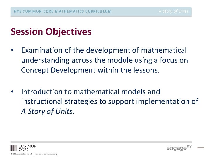 NYS COMMON CORE MATHEMATICS CURRICULUM A Story of Units Session Objectives • Examination of