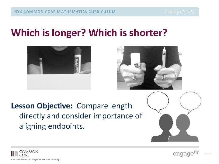 NYS COMMON CORE MATHEMATICS CURRICULUM A Story of Units Which is longer? Which is
