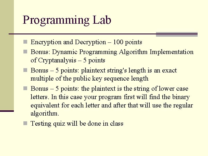 Programming Lab n Encryption and Decryption – 100 points n Bonus: Dynamic Programming Algorithm