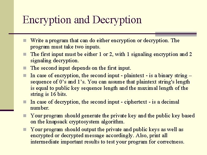 Encryption and Decryption n Write a program that can do either encryption or decryption.