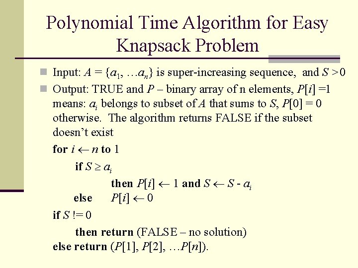 Polynomial Time Algorithm for Easy Knapsack Problem n Input: A = {a 1, …an}