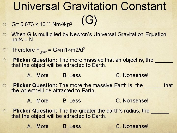 Universal Gravitation Constant (G) G= 6. 673 x 10 Nm /kg -11 2 2