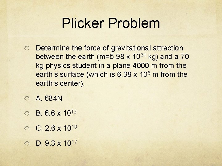 Plicker Problem Determine the force of gravitational attraction between the earth (m=5. 98 x