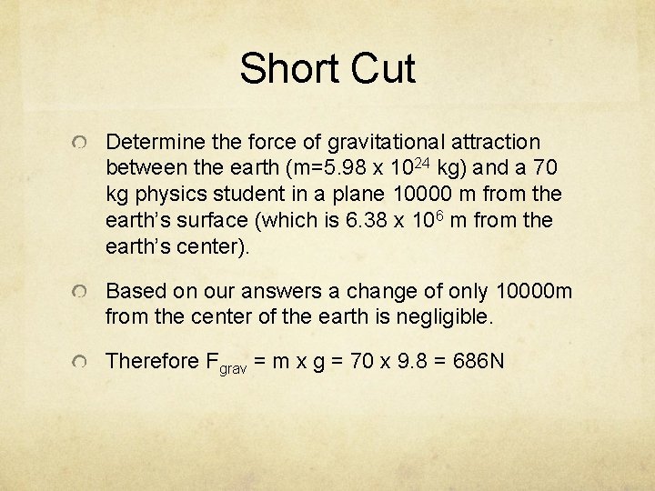 Short Cut Determine the force of gravitational attraction between the earth (m=5. 98 x