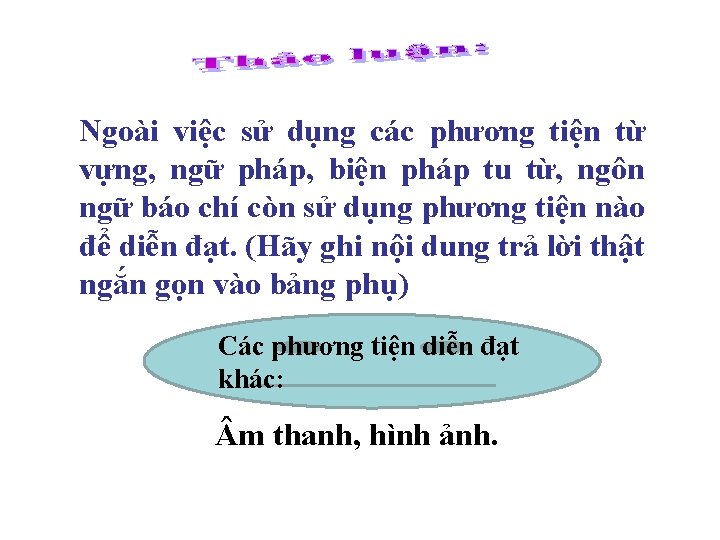 Ngoài việc sử dụng các phương tiện từ vựng, ngữ pháp, biện pháp tu