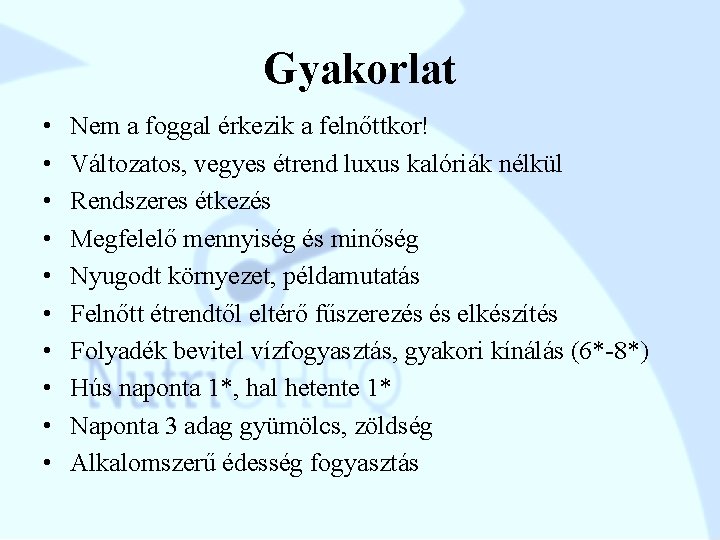 Gyakorlat • • • Nem a foggal érkezik a felnőttkor! Változatos, vegyes étrend luxus