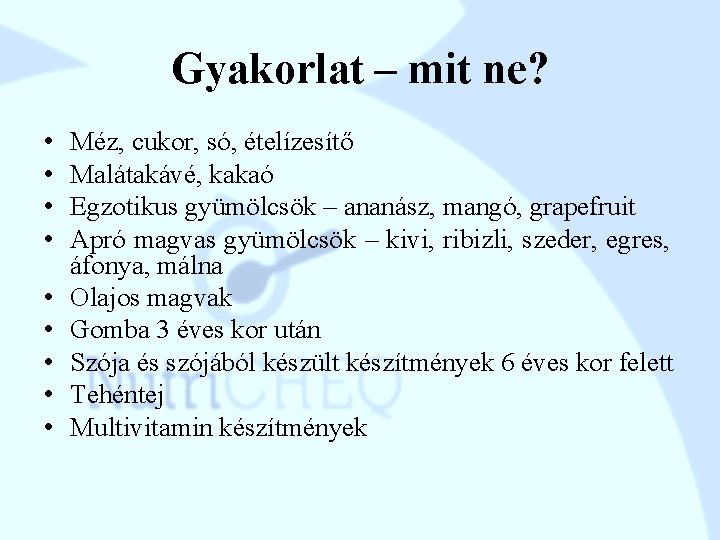 Gyakorlat – mit ne? • • • Méz, cukor, só, ételízesítő Malátakávé, kakaó Egzotikus