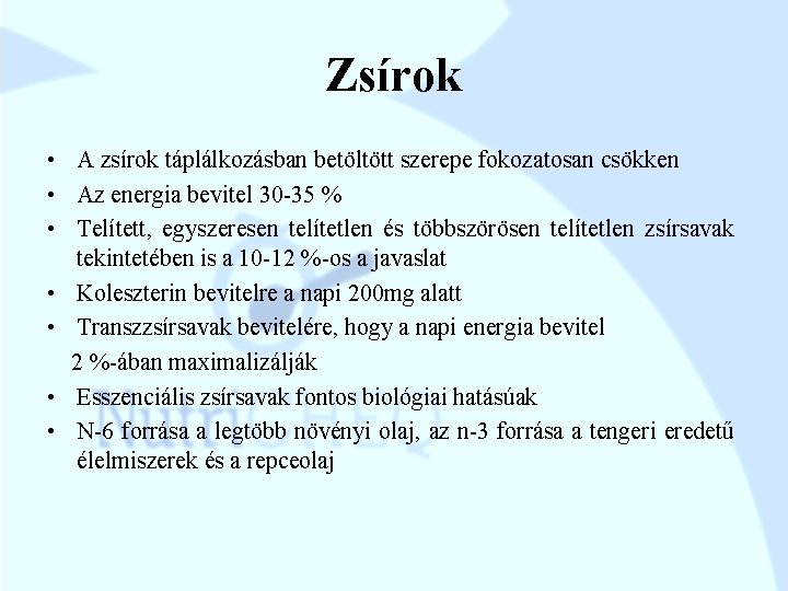 Zsírok • A zsírok táplálkozásban betöltött szerepe fokozatosan csökken • Az energia bevitel 30