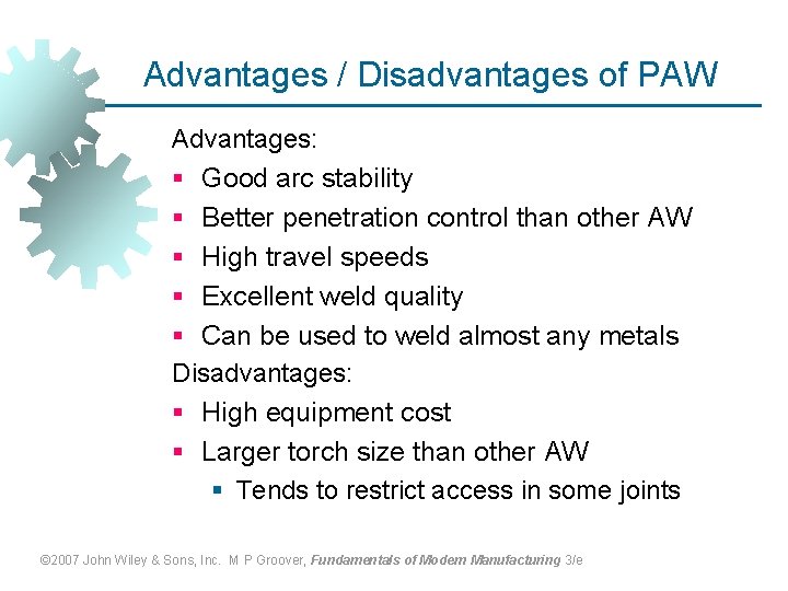 Advantages / Disadvantages of PAW Advantages: § Good arc stability § § Better penetration