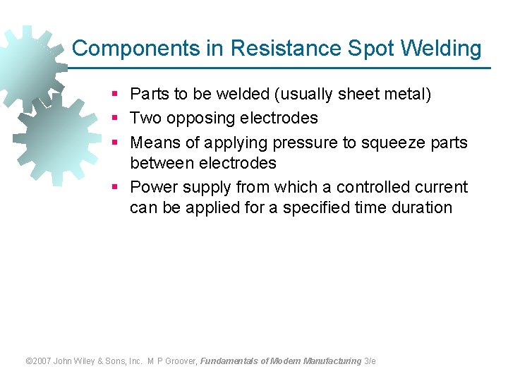 Components in Resistance Spot Welding § Parts to be welded (usually sheet metal) §