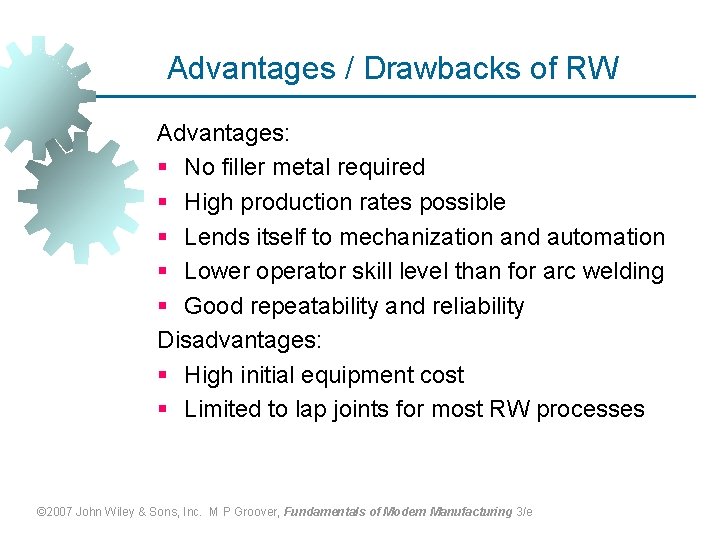 Advantages / Drawbacks of RW Advantages: § No filler metal required § High production