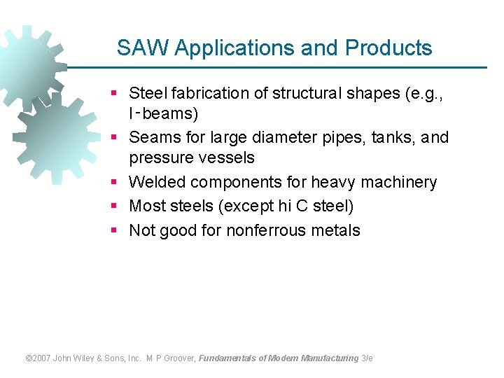 SAW Applications and Products § Steel fabrication of structural shapes (e. g. , I‑beams)